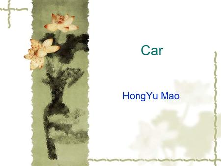 Car HongYu Mao. Table of contents IIntroduction 11. Who invented the car? 22. Why do cars burn oil? 33. How to diagnose car circuit? 44. How.