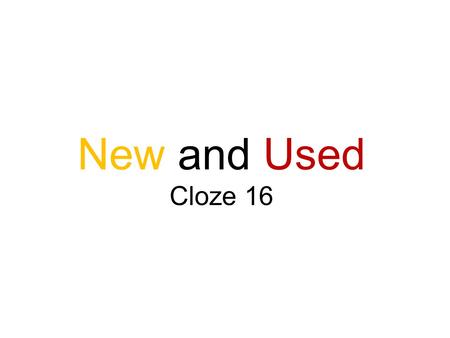 New and Used Cloze 16. My car doesn’t _ _ _ _ _ very fast. My car doesn’t d _ _ _ _ very fast. My car doesn’t drive very fast. Maybe I should _ _ _ _.