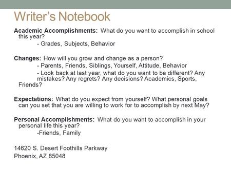 Writer’s Notebook Academic Accomplishments: What do you want to accomplish in school this year? - Grades, Subjects, Behavior Changes: How will you grow.