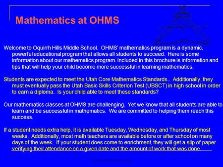 Lewisinmath.wikispaces.com Welcome to Oquirrh Hills Middle School. OHMS’ mathematics program is a dynamic, powerful educational program that allows all.