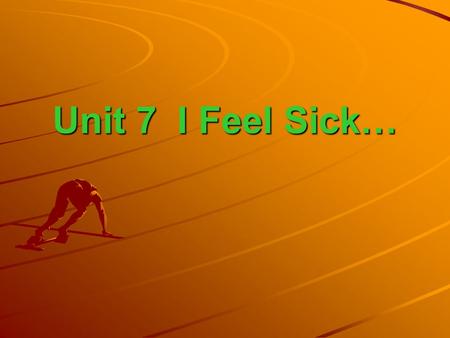 Unit 7 I Feel Sick…. Revision Ⅰ. Dictate some words and phrases. Ⅱ. Review the Simple Future Tense. shall / will + do be going to + do He will arrive.