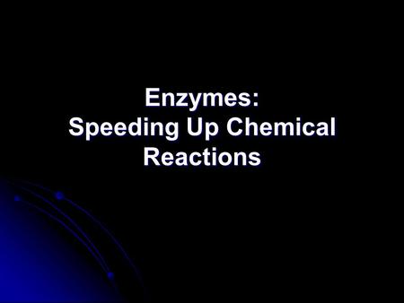 Enzymes: Speeding Up Chemical Reactions. What is a Catalyst? 1. Catalyst – a “helper” that speeds up chemical reactions 1. Catalyst – a “helper” that.