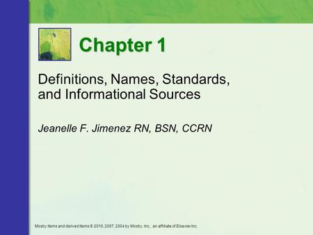 Mosby items and derived items © 2010, 2007, 2004 by Mosby, Inc., an affiliate of Elsevier Inc. Definitions, Names, Standards, and Informational Sources.