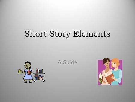 Short Story Elements A Guide.