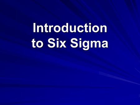 Introduction to Six Sigma. Learning Objectives The Need for Six Sigma Six Sigma - Vision, Philosophy and Statistical Method Breakthrough Strategy and.