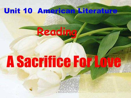 Unit 10 American Literature Reading A Sacrifice For Love.