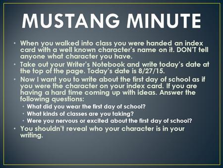 When you walked into class you were handed an index card with a well known character’s name on it. DON’T tell anyone what character you have. Take out.