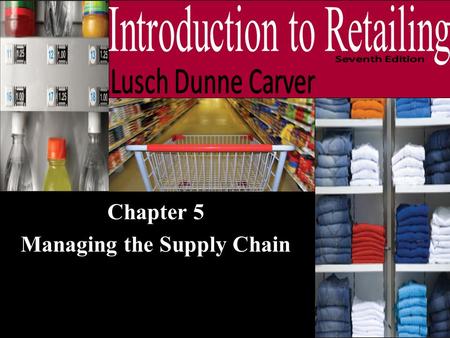 Chapter 5 Managing the Supply Chain. © 2011 Cengage Learning. All Rights Reserved. May not be scanned, copied or duplicated, or posted to a publicly accessible.