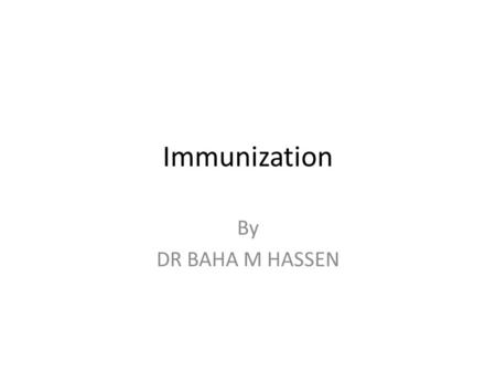 Immunization By DR BAHA M HASSEN. 4month male baby with good health and normal development had in duration,painful and red swelling at site of previous.