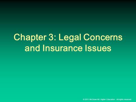 © 2011 McGraw-Hill Higher Education. All rights reserved Chapter 3: Legal Concerns and Insurance Issues.