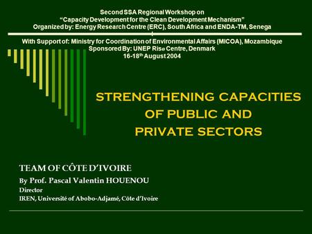 Second SSA Regional Workshop on “Capacity Development for the Clean Development Mechanism” Organized by: Energy Research Centre (ERC), South Africa and.