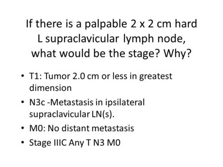 T1: Tumor 2.0 cm or less in greatest dimension