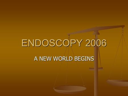 ENDOSCOPY 2006 A NEW WORLD BEGINS. www.thejag.org.uk PMETB PMETB JCHMT, JCHST JCHMT, JCHST RCP, RCPed RCP, RCPed RCPSglas RCPSglas RCS, RCSed RCS, RCSed.