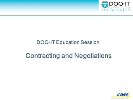 Contracting and Negotiation DOQ-IT Education Session Contracting and Negotiations.