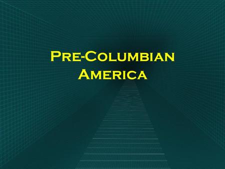 Pre-Columbian America. Pre-Colombian North America.