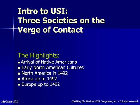 ©2006 by The McGraw-Hill Companies, Inc. All Rights reserved. ©2006 by The McGraw-Hill Companies, Inc. All Rights reserved.McGraw-Hill Intro to USI: Three.