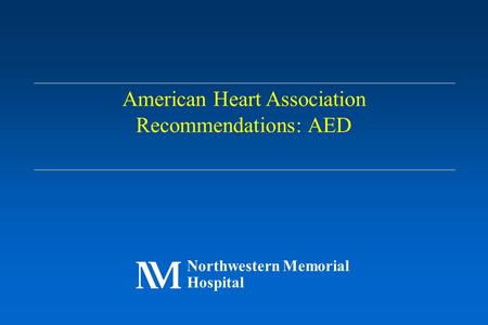 Northwestern Memorial Hospital American Heart Association Recommendations: AED.