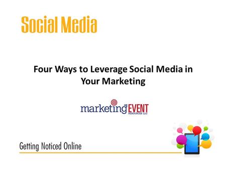 Four Ways to Leverage Social Media in Your Marketing.