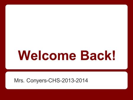 Welcome Back! Mrs. Conyers-CHS-2013-2014. My Schedule.