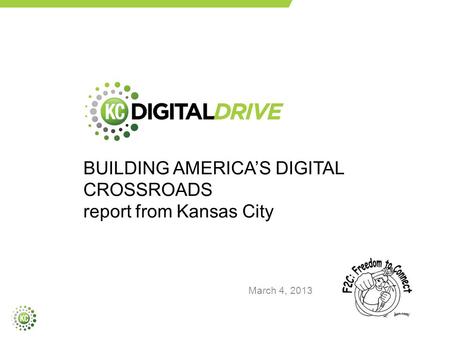 BUILDING AMERICA’S DIGITAL CROSSROADS report from Kansas City March 4, 2013.