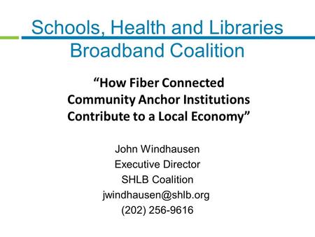 Schools, Health and Libraries Broadband Coalition “How Fiber Connected Community Anchor Institutions Contribute to a Local Economy”