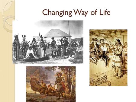 Changing Way of Life.