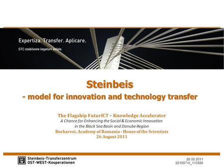 26.08.2011 2215STW_110826 Steinbeis - model for innovation and technology transfer The Flagship FuturICT – Knowledge Accelerator A Chance for Enhancing.