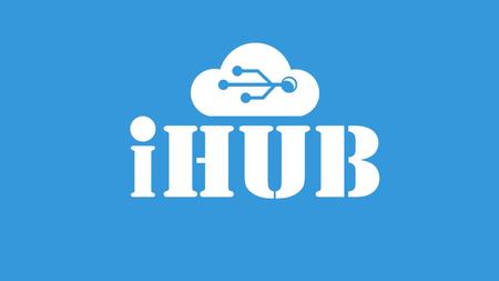 www.ihub.com.ua Economic reasons for iHUB iHUB Ukraine is 3rd largest country for ICT freelancing in the world – world renowned for its ICT specialists.