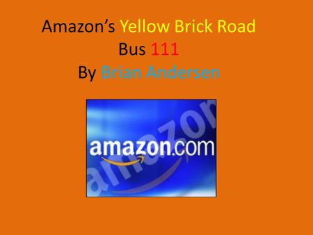 Amazon’s Yellow Brick Road Bus 111 By Brian Andersen.