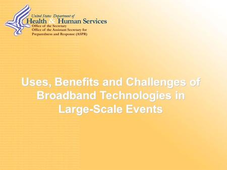 Uses, Benefits and Challenges of Broadband Technologies in Large-Scale Events.