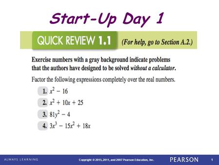 1 Copyright © 2015, 2011, and 2007 Pearson Education, Inc. Start-Up Day 1.