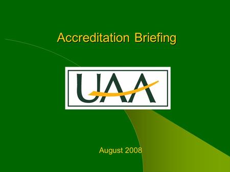 Accreditation Briefing August 2008. NWCCU Full Scale Accreditation: Introduction Planning has begun for the 2010 Full Scale Accreditation Self Study and.