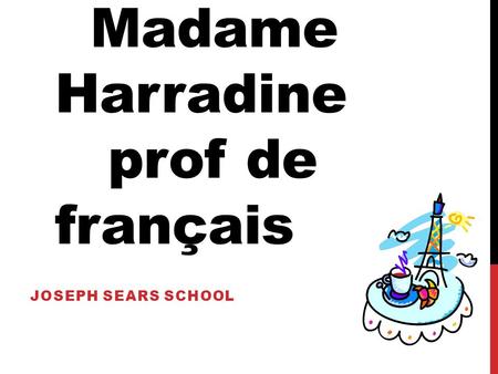 Madame Harradine prof de français JOSEPH SEARS SCHOOL.