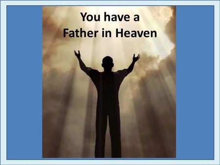 A Call to Holiness “Be Holy” Vineyard Christian Fellowship You have a Father in Heaven.