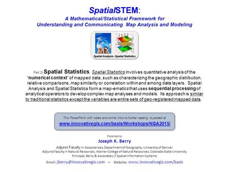 Part 3) Spatial Statistics. Spatial Statistics involves quantitative analysis of the “numerical context” of mapped data, such as characterizing the geographic.