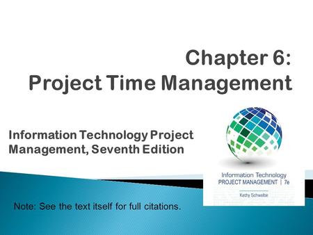 Information Technology Project Management, Seventh Edition Note: See the text itself for full citations.