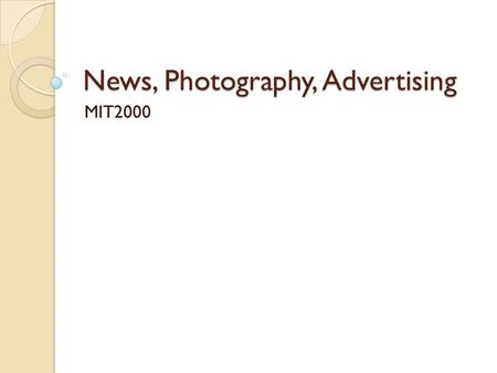 News, Photography, Advertising MIT2000. 10/8/2015MIT2000Newspapers2 Yellow Press/Mass/Entertainment Newspaper Joseph Pulitzer (World), 1883- 1. Advertising.