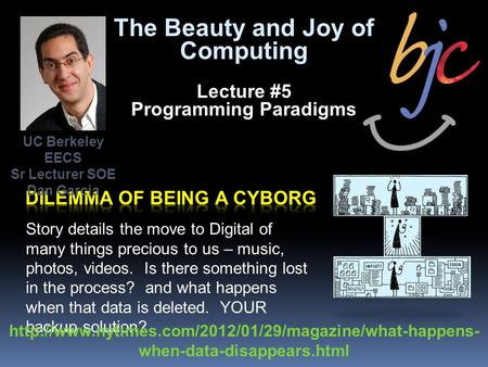 The Beauty and Joy of Computing Lecture #5 Programming Paradigms Story details the move to Digital of many things precious to us – music, photos, videos.