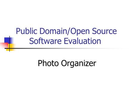 Public Domain/Open Source Software Evaluation Photo Organizer.