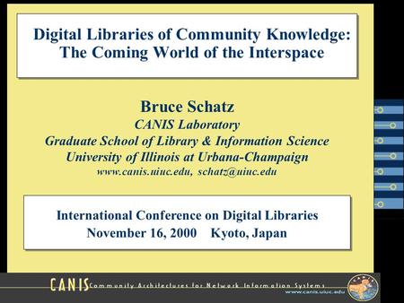 International Conference on Digital Libraries November 16, 2000 Kyoto, Japan Digital Libraries of Community Knowledge: The Coming World of the Interspace.