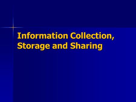 Information Collection, Storage and Sharing. The use of computers have made it easier than before, to collect, store and share large amounts of information.