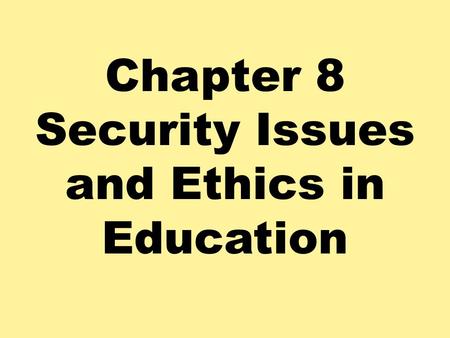 Security Issues and Ethics in Education