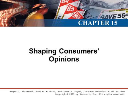 Roger D. Blackwell, Paul W. Miniard, and James F. Engel, Consumer Behavior, Ninth Edition Copyright© 2001 by Harcourt, Inc. All rights reserved. Shaping.