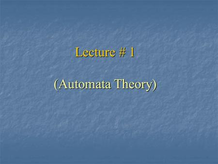 Lecture # 1 (Automata Theory)