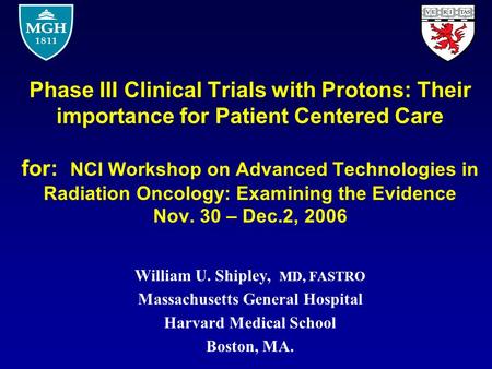 Phase III Clinical Trials with Protons: Their importance for Patient Centered Care for: NCI Workshop on Advanced Technologies in Radiation Oncology: Examining.