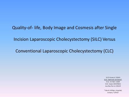 Quality-of- life, Body Image and Cosmesis after Single Incision Laparoscopic Cholecystectomy (SILC) Versus Conventional Laparoscopic Cholecystectomy (CLC)