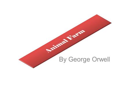 By George Orwell. Who is George Orwell? “Orwell was born Eric Hugh Blair in 1903 in Motihari, Bengal, an area in eastern India only about three hundred.