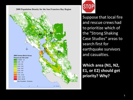 1 Suppose that local fire and rescue crews had to prioritize which of the Strong Shaking Case Studies areas to search first for earthquake survivors.