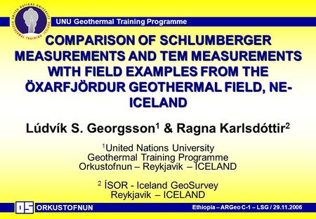 ORKUSTOFNUN Ethiopia – ARGeo C-1 – LSG / 29.11.2006 UNU Geothermal Training Programme COMPARISON OF SCHLUMBERGER MEASUREMENTS AND TEM MEASUREMENTS WITH.