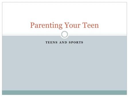 TEENS AND SPORTS Parenting Your Teen. Statistics Over 7.5 million high school athletes in 2009 High school athletes receiving partial to full college.